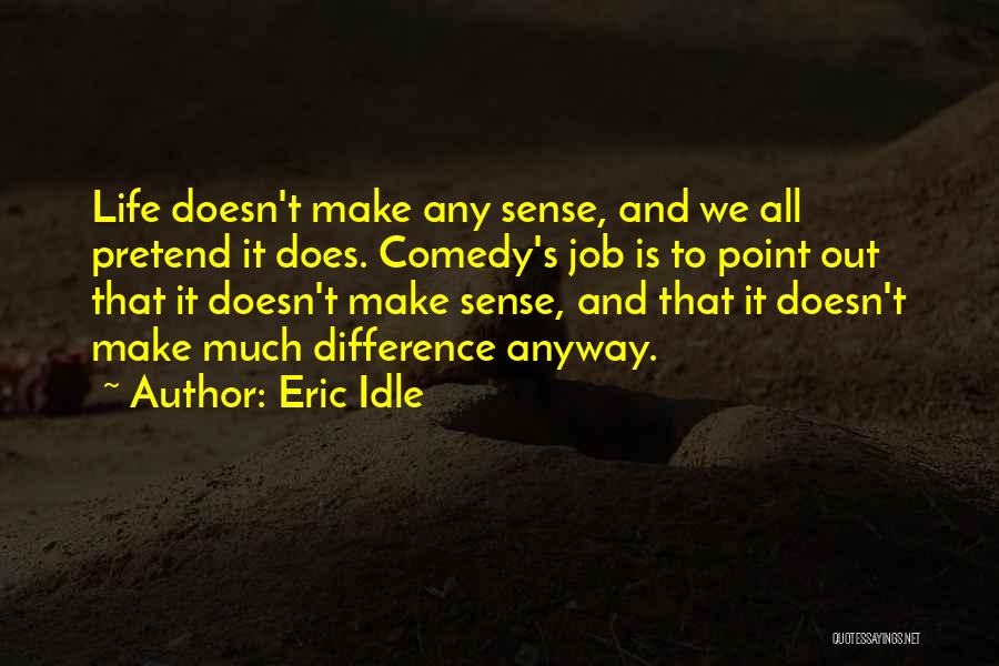 Humor And Wisdom Quotes By Eric Idle