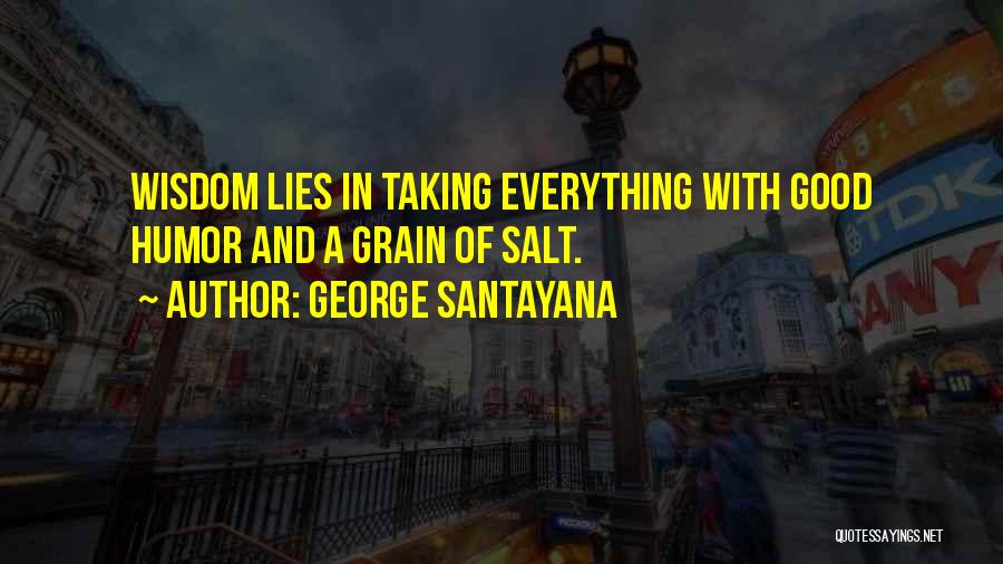 Humor And Wisdom Quotes By George Santayana