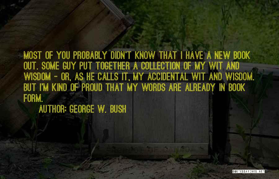 Humor And Wisdom Quotes By George W. Bush