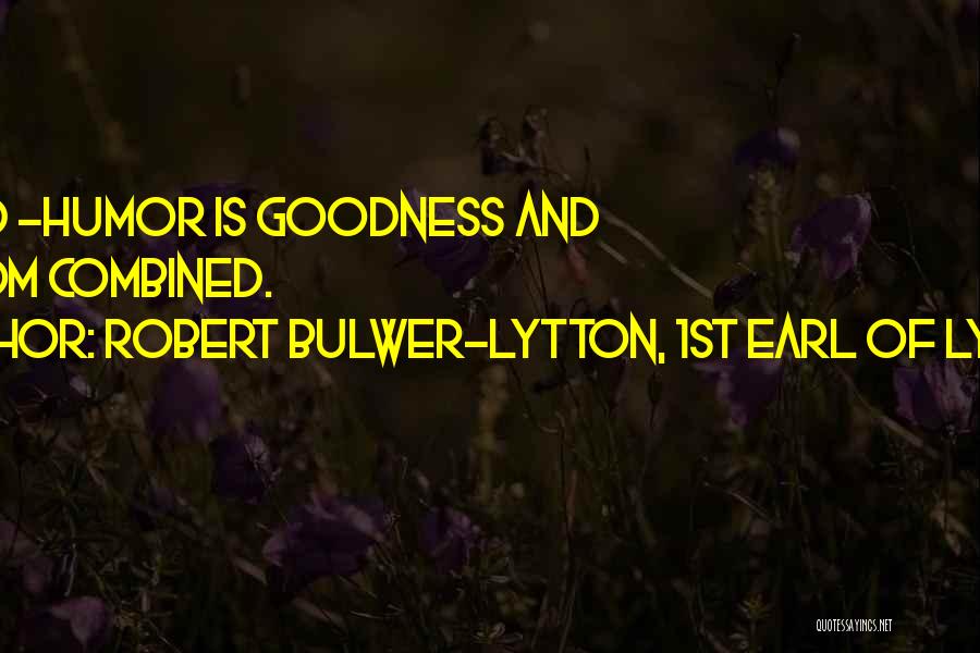 Humor And Wisdom Quotes By Robert Bulwer-Lytton, 1st Earl Of Lytton