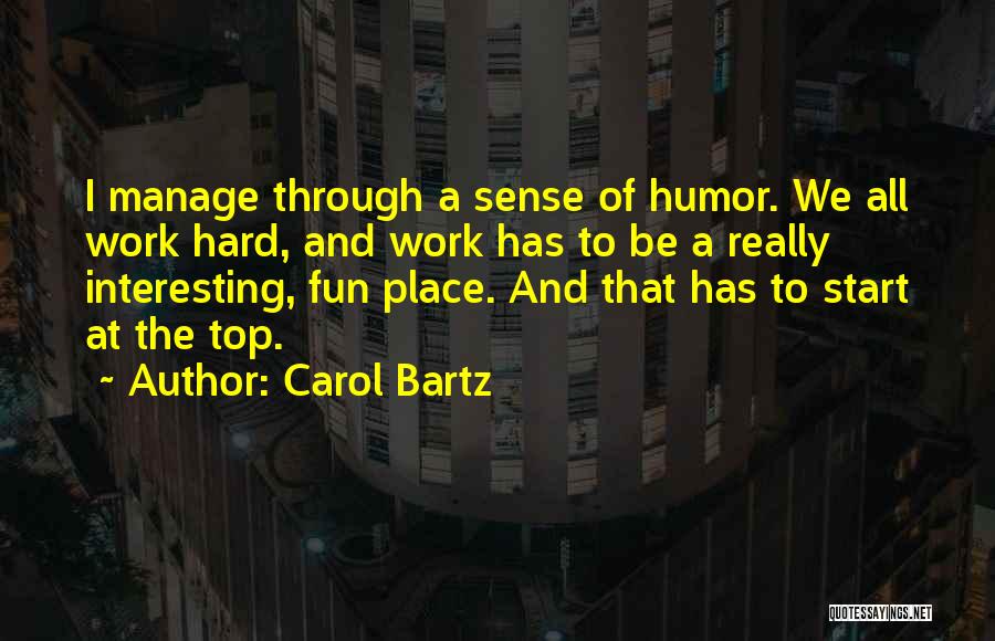 Humor At Work Quotes By Carol Bartz