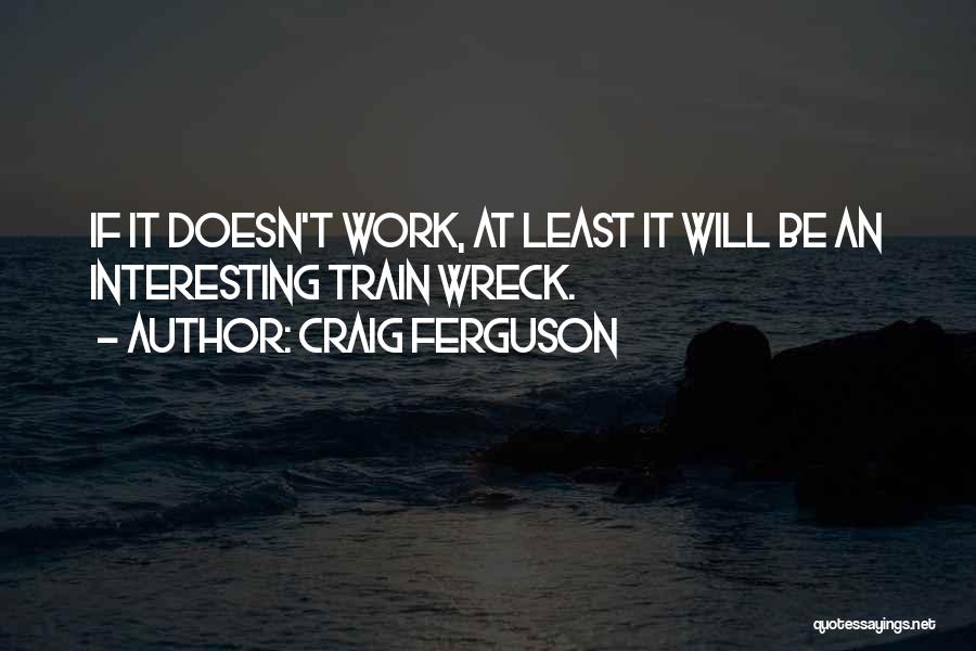 Humor At Work Quotes By Craig Ferguson