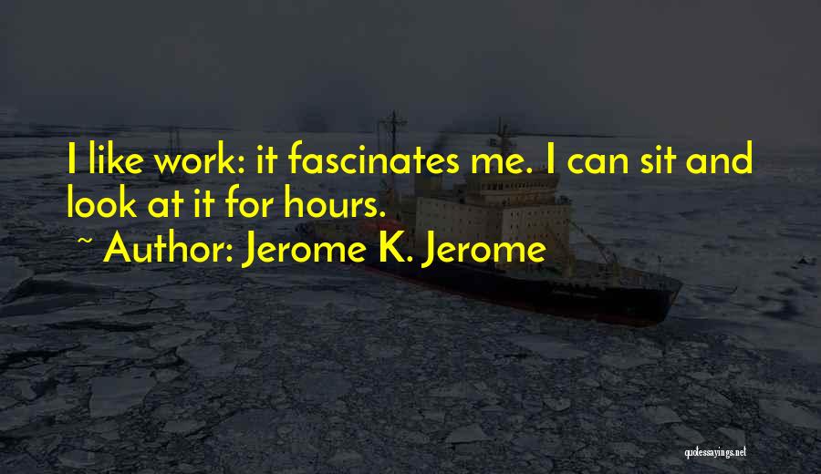 Humor At Work Quotes By Jerome K. Jerome