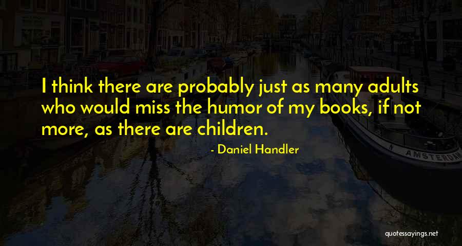 Humor Children Adults Quotes By Daniel Handler Humor Children Adults Quotes By Daniel Handler