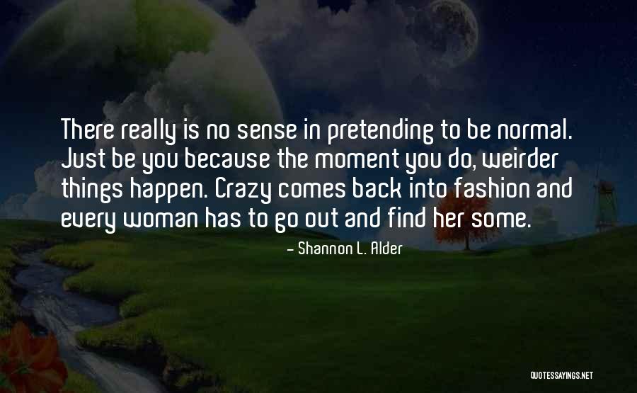 Humor Fashion Quotes By Shannon L. Alder Humor Fashion Quotes By Shannon L. Alder