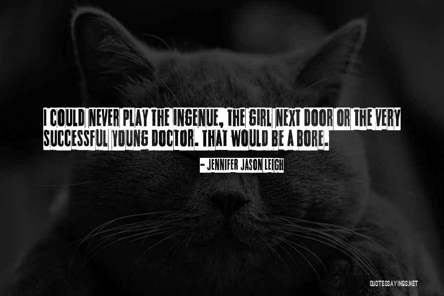 Humor God Inspiratinal Quotes By Jennifer Jason Leigh Humor God Inspiratinal Quotes By Jennifer Jason Leigh