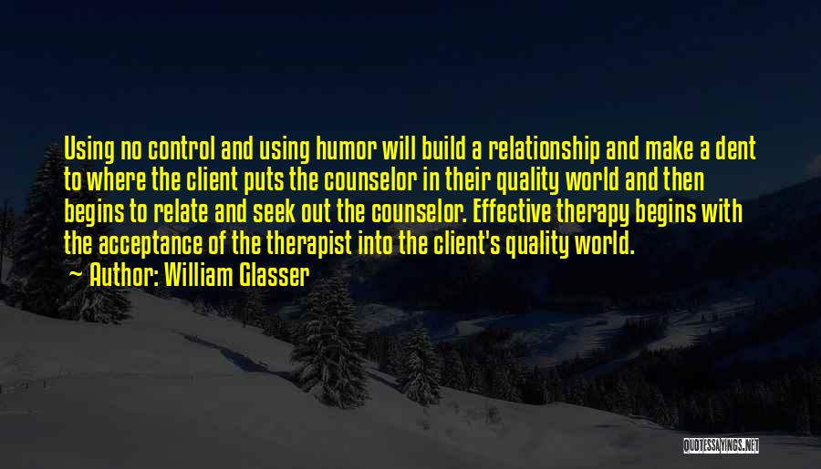 Humor In A Relationship Quotes By William Glasser