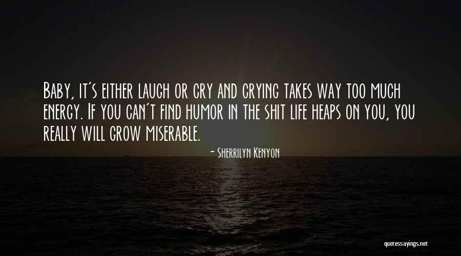 Humor In Life Quotes By Sherrilyn Kenyon Humor In Life Quotes By Sherrilyn Kenyon