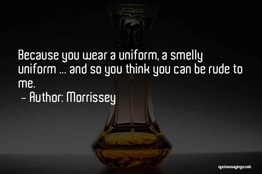 Humor In Uniform Quotes By Morrissey