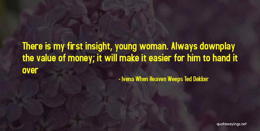 Humor Insight Quotes By Ivena When Heaven Weeps Ted Dekker