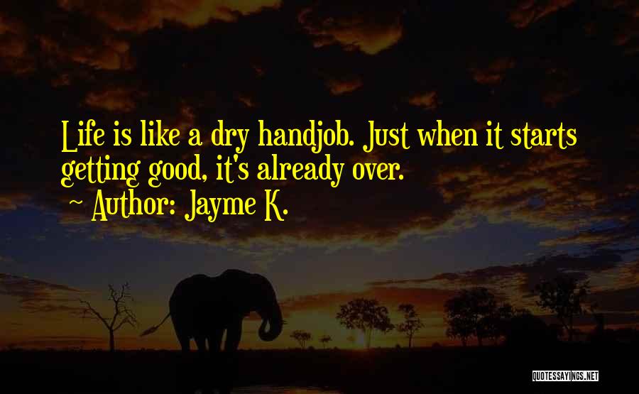 Humor Inspirational Life Quotes By Jayme K.