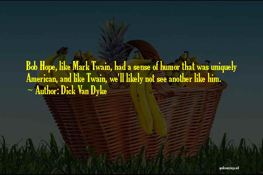Humor Mark Twain Quotes By Dick Van Dyke