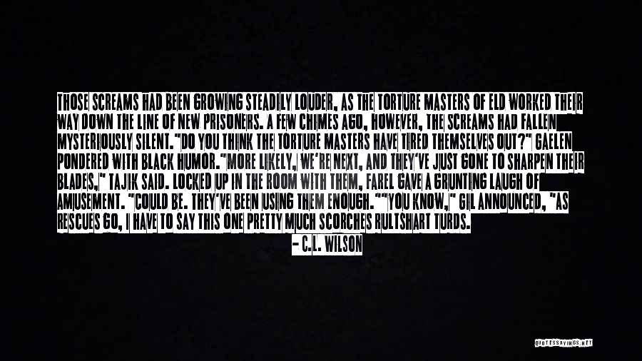 Humor Prisoners Quotes By C.L. Wilson Humor Prisoners Quotes By C.L. Wilson