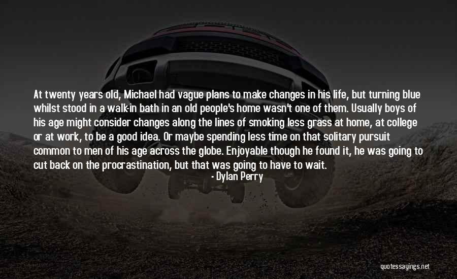 Humor Procrastination Quotes By Dylan Perry Humor Procrastination Quotes By Dylan Perry