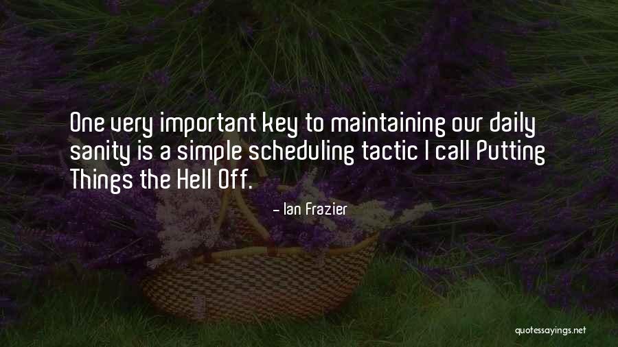Humor Procrastination Quotes By Ian Frazier Humor Procrastination Quotes By Ian Frazier