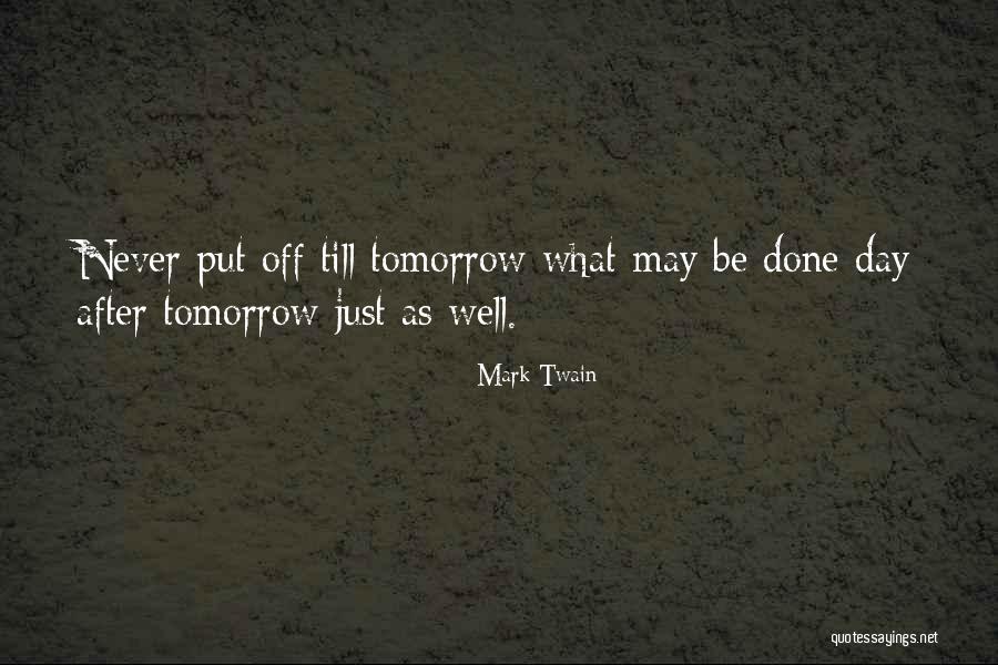Humor Procrastination Quotes By Mark Twain Humor Procrastination Quotes By Mark Twain