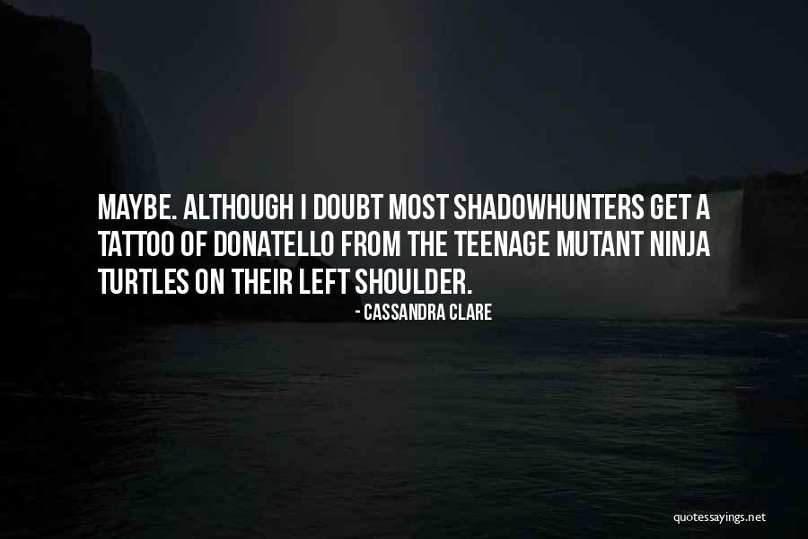 Humor Tattoo Quotes By Cassandra Clare Humor Tattoo Quotes By Cassandra Clare