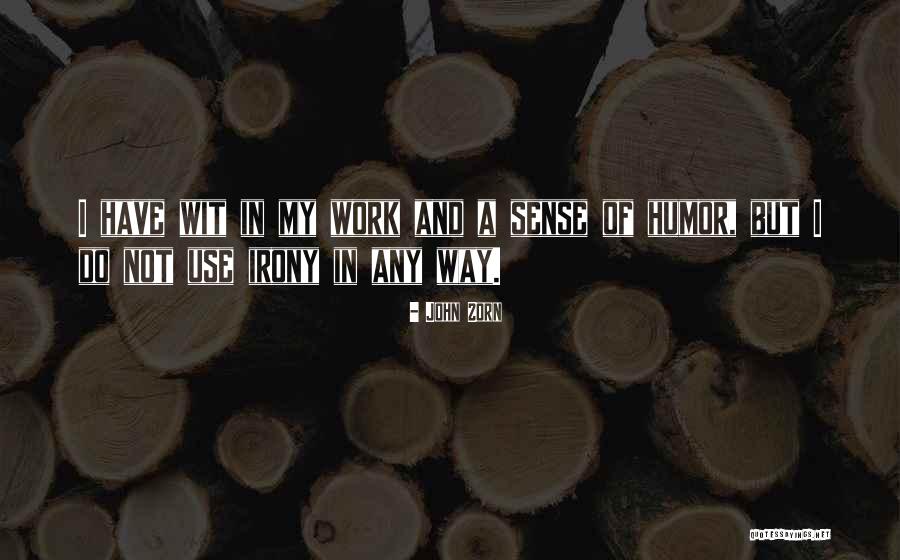 Humor Work Quotes By John Zorn Humor Work Quotes By John Zorn