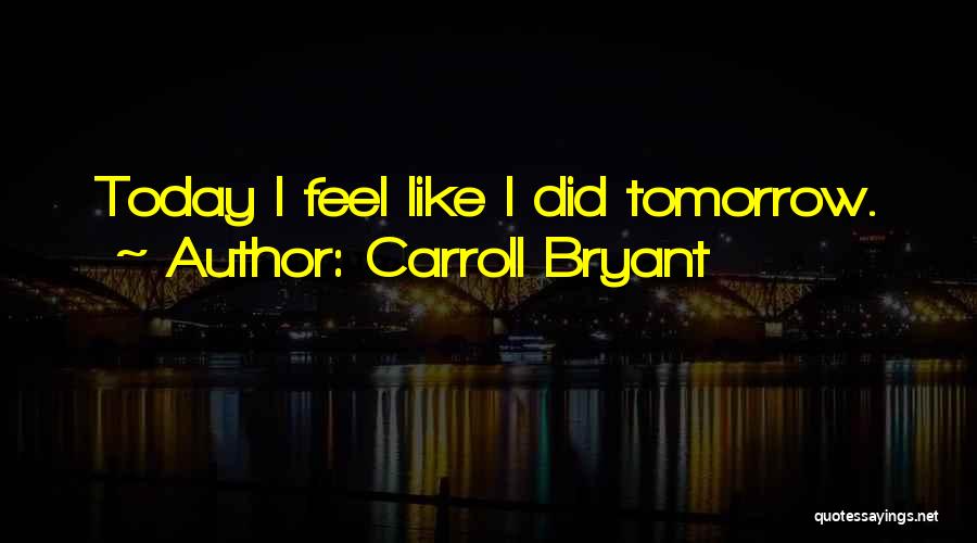 Humorist Quotes By Carroll Bryant