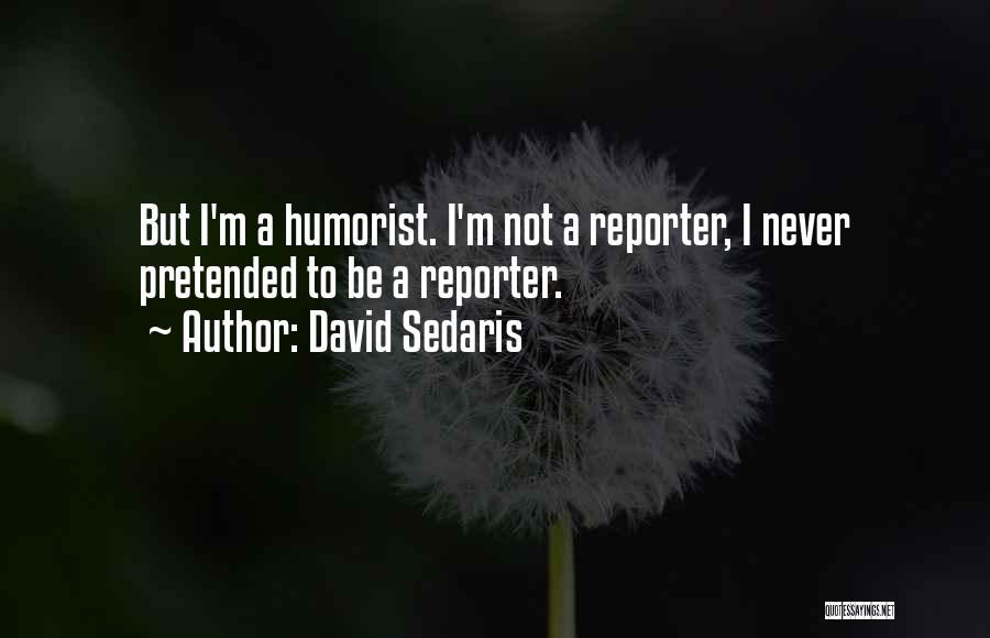 Humorist Quotes By David Sedaris