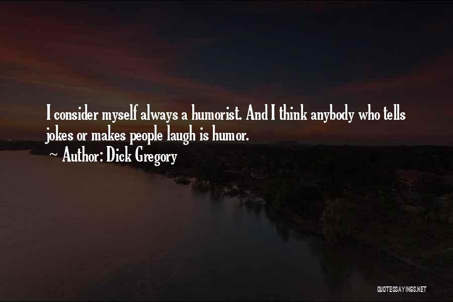 Humorist Quotes By Dick Gregory