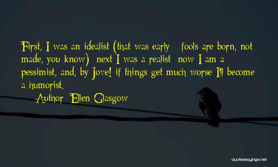 Humorist Quotes By Ellen Glasgow