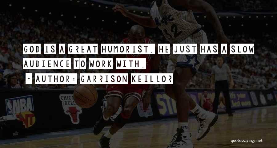 Humorist Quotes By Garrison Keillor