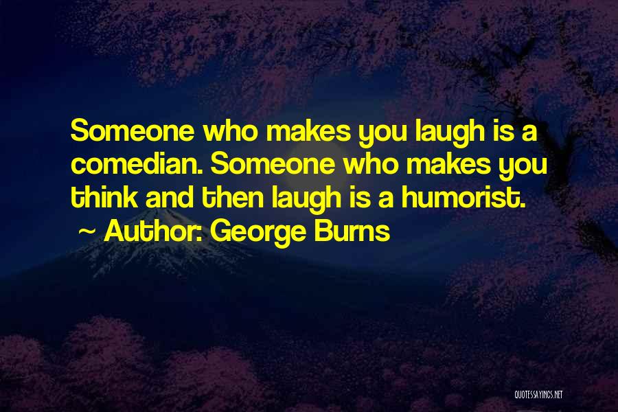 Humorist Quotes By George Burns