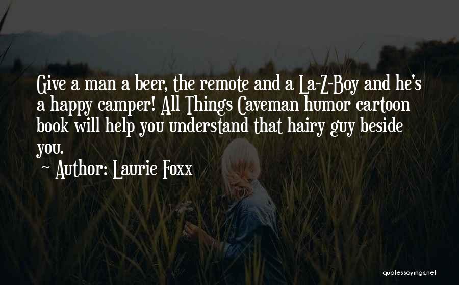 Humorist Quotes By Laurie Foxx