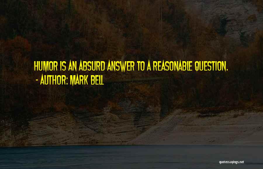 Humorist Quotes By Mark Bell