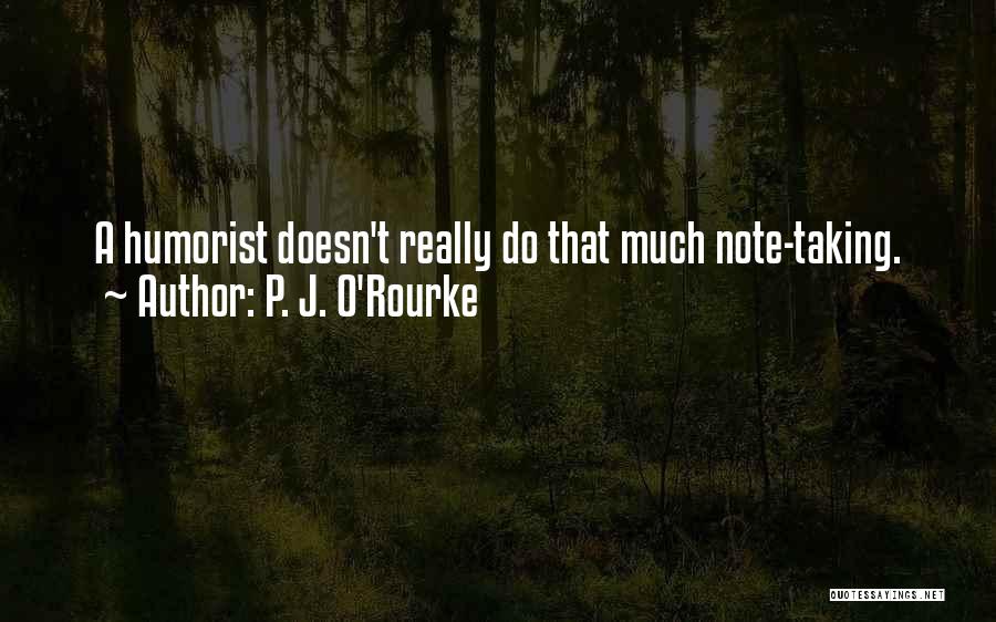 Humorist Quotes By P. J. O'Rourke