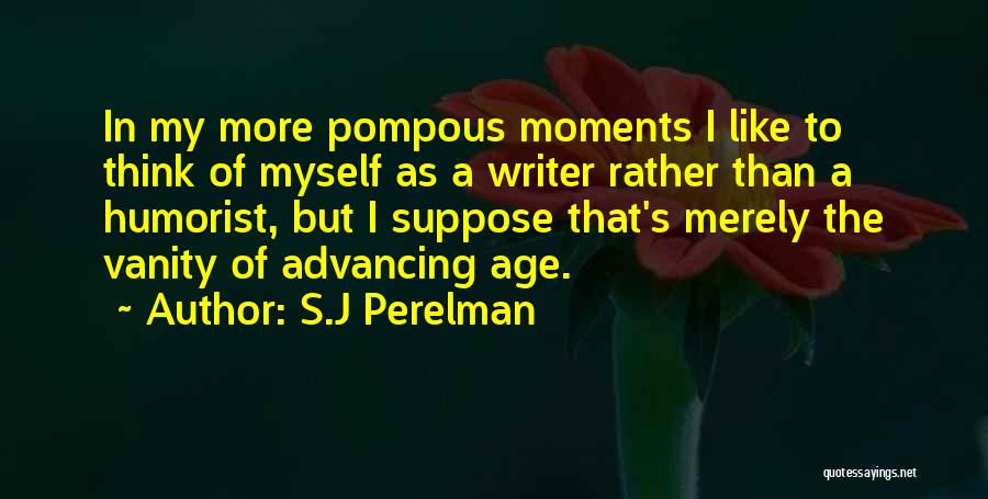 Humorist Quotes By S.J Perelman