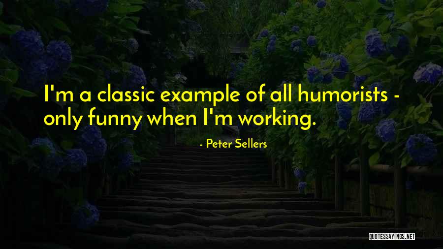 Humorists And Best Quotes By Peter Sellers Humorists And Best Quotes By Peter Sellers