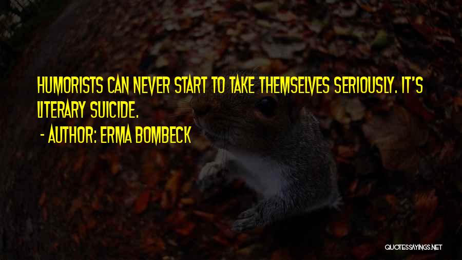 Humorists Quotes By Erma Bombeck