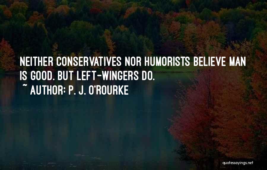 Humorists Quotes By P. J. O'Rourke