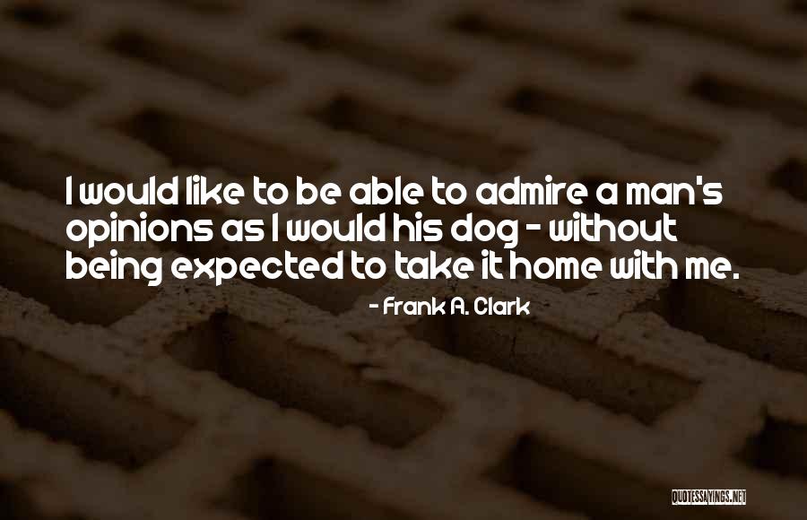 Humorous Dog Quotes By Frank A. Clark Humorous Dog Quotes By Frank A. Clark