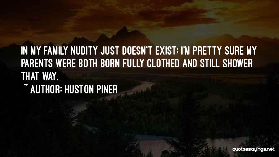 Humorous Family Quotes By Huston Piner