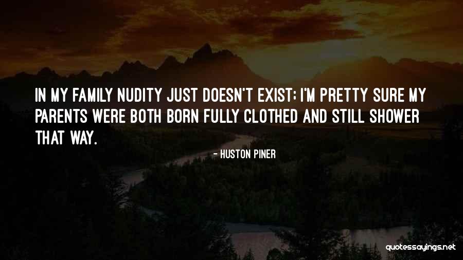 Humorous Family Quotes By Huston Piner