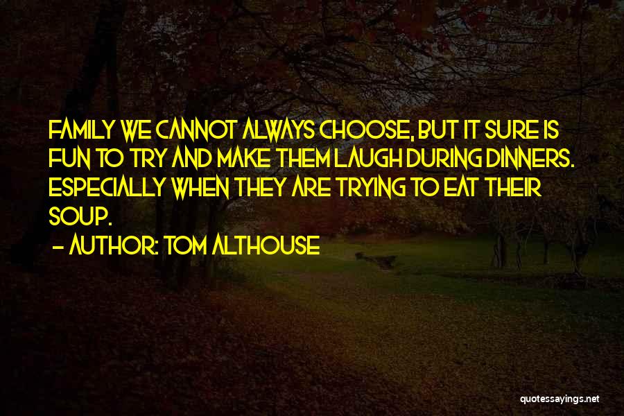 Humorous Family Quotes By Tom Althouse