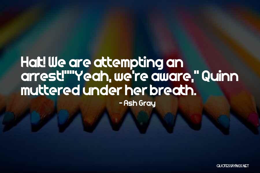 Humorous Fiction Quotes By Ash Gray Humorous Fiction Quotes By Ash Gray
