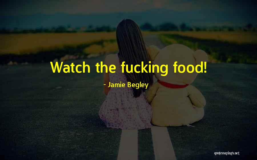 Humorous Food Quotes By Jamie Begley Humorous Food Quotes By Jamie Begley