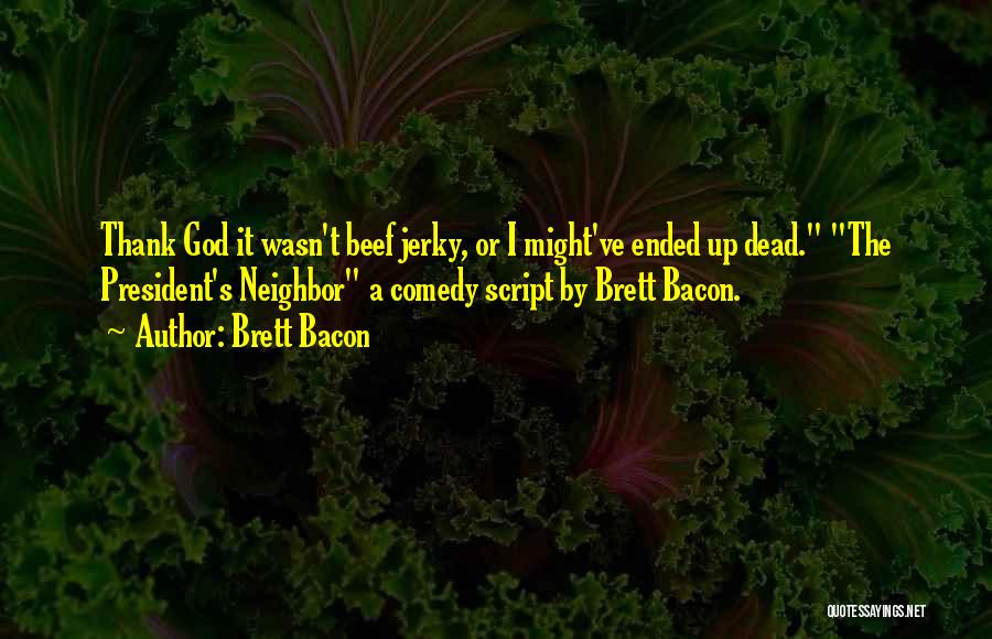 Humorous God Quotes By Brett Bacon