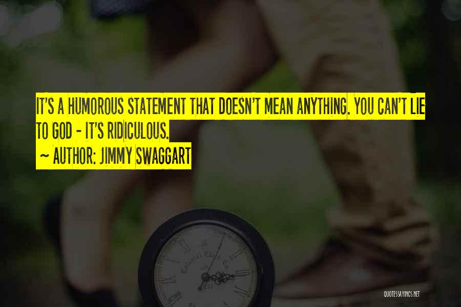 Humorous God Quotes By Jimmy Swaggart
