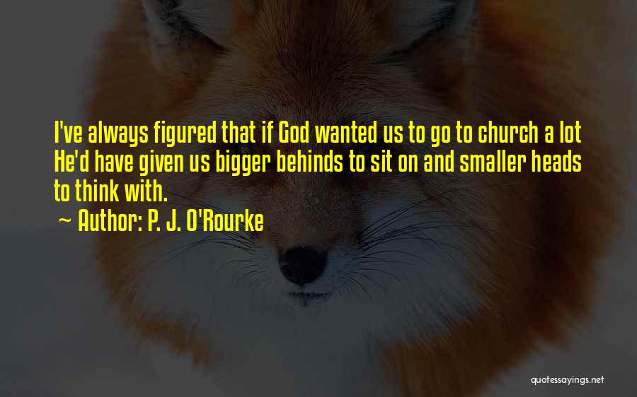 Humorous God Quotes By P. J. O'Rourke