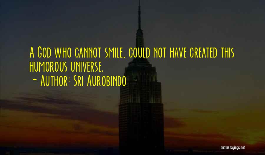 Humorous God Quotes By Sri Aurobindo
