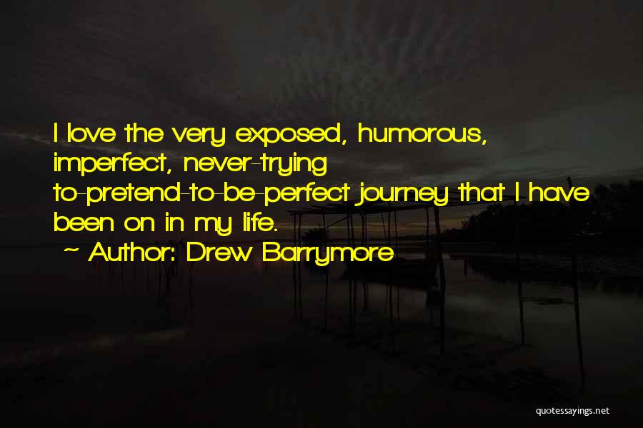 Humorous Life Quotes By Drew Barrymore