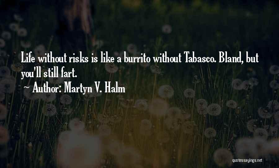 Humorous Life Quotes By Martyn V. Halm