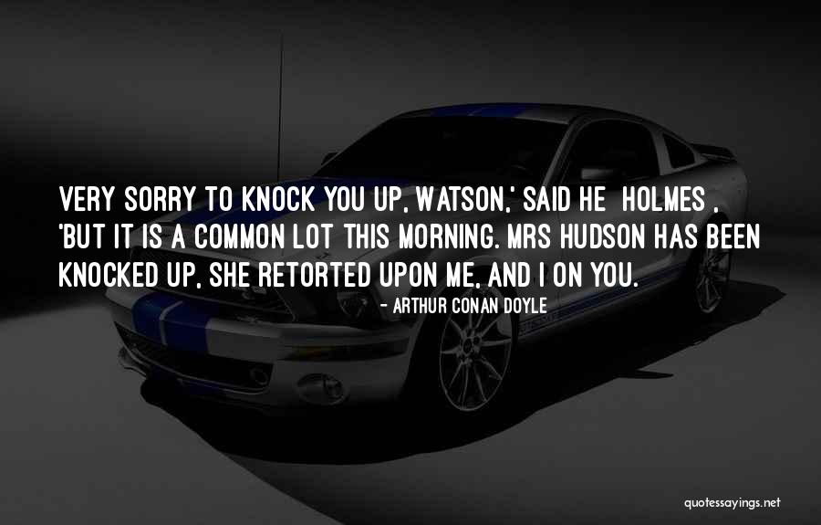 Humorous Morning Quotes By Arthur Conan Doyle Humorous Morning Quotes By Arthur Conan Doyle