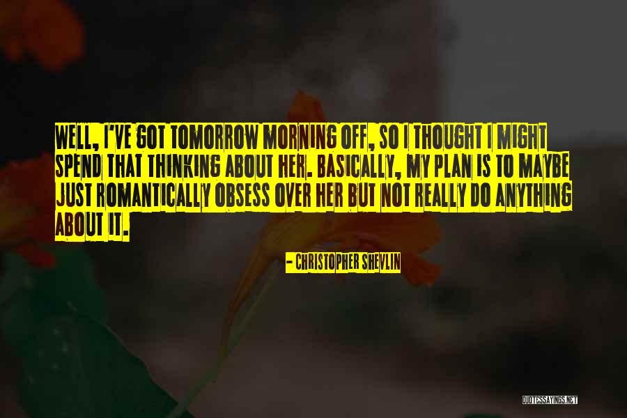 Humorous Morning Quotes By Christopher Shevlin Humorous Morning Quotes By Christopher Shevlin