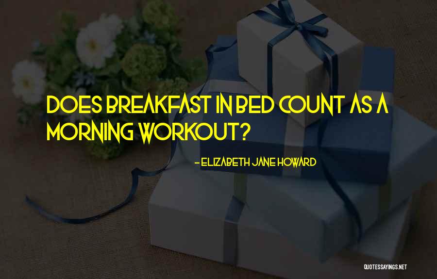 Humorous Morning Quotes By Elizabeth Jane Howard Humorous Morning Quotes By Elizabeth Jane Howard